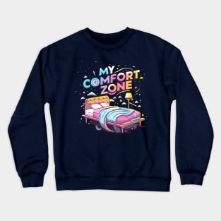 my comfort zone Crewneck Sweatshirt